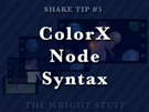 Shake Tip #5 - ColorX Node Syntax